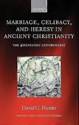 Marriage Celibacy and Heresy in Ancient Christianity