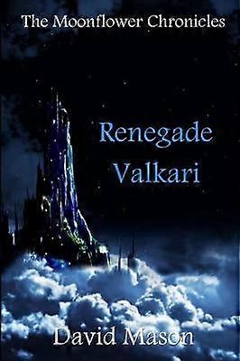 Renegade Valkari 2 The Moonflower Chronicles