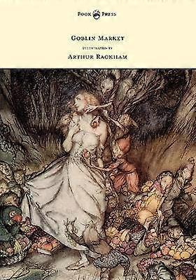 Goblin Market - Illustrated by Arthur Rackham