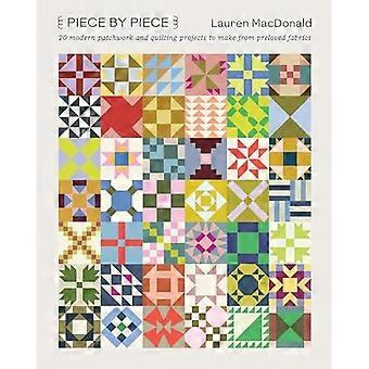 Stück für Stück : 20 moderne Patchwork- und Quiltprojekte zum Basteln aus gebrauchten Stoffen