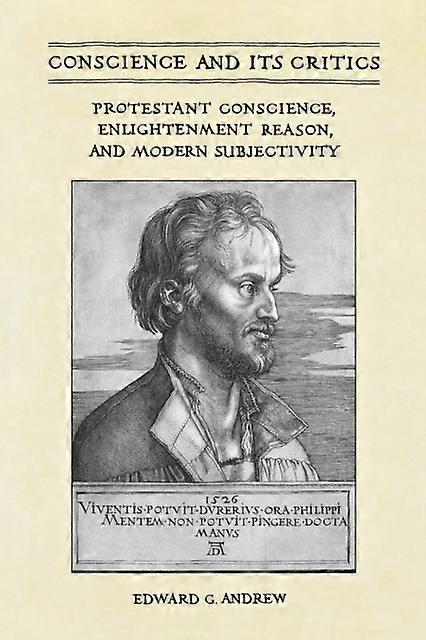 Conscience And Its Critics Protestant Conscience Enlightenment Reason And - Andrew, Edward, G