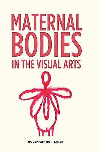 Maternal Bodies in the Visual Arts