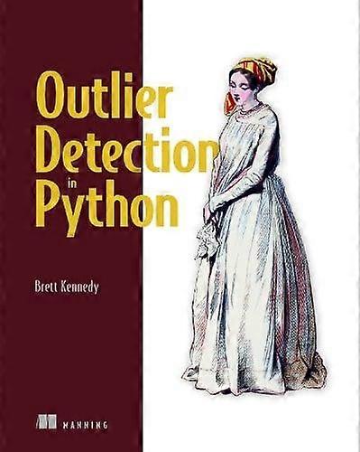 Outlier Detection In Python - Brett Kennedy - Computing and Information Technology - Manning Publications - Hardback
