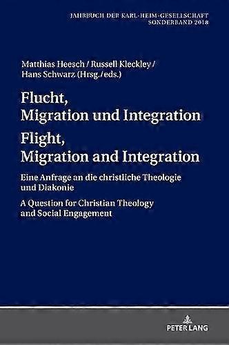 Flucht Migration Und Integration Flight Migration And Integration Hardback Book