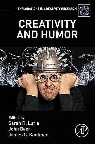 Creativity and Humor (Explorations in Creativity Research)