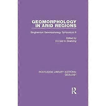 Geomorphologie in ariden Regionen: Binghamton Geomorphology Symposium 8 (Routledge Library Editions: Geologie)