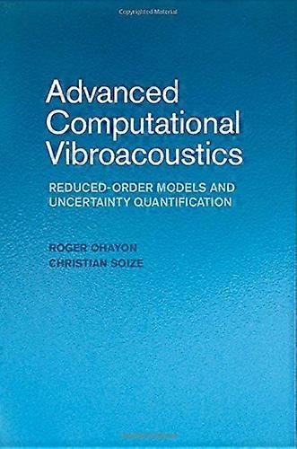 Advanced Computational Vibroacoustics: Reduced-Order Models and Uncertainty Quantification