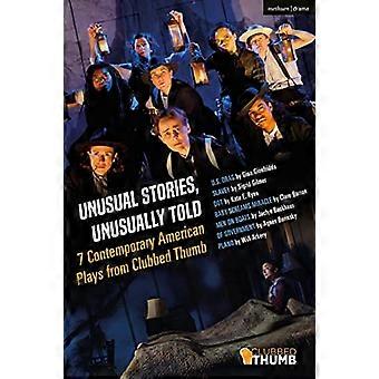 Uvanlige historier, uvanlig fortalt: 7 moderne amerikanske skuespill fra Clubbed Thumb: U.S. Drag; Slavey; Dot; Baby Screams Miracle; Men on Boats; Of Gove