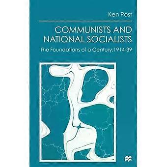 Communists And National Socialists The Foundations Of A Century 1914-39 - Ken Post