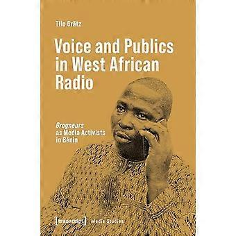 Voice and Publics in West African Radio Grogneurs as Media Activists in Bnin