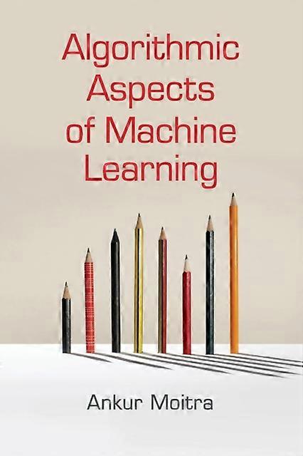 Algorithmic Aspects Of Machine Learning - Ankur Moitra - Paperback - en Book