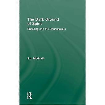 The dark ground of spirit schelling and the unconscious