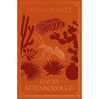 Living Planet The Web of Life on Earth Centenary Edition