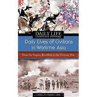 Daily Lives Of Civilians In Wartime Asia From The Taiping Rebellion To The Vietn - Bloomsbury Publishing PLC - Hardcover - English Book - History