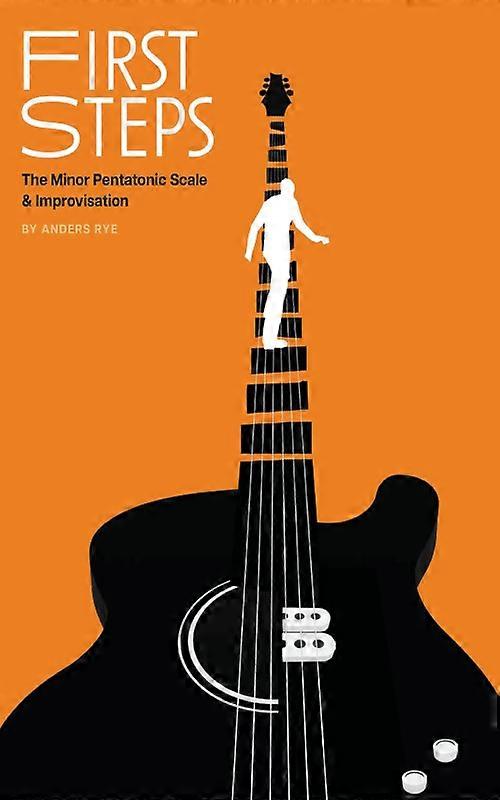 First Steps The Minor Pentatonic Scale & Improvisation
