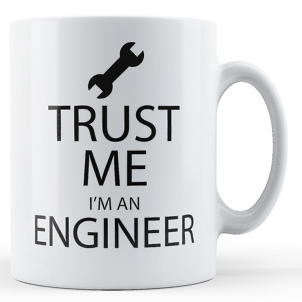 Trust Me I'm An Engineer - Printed Mug