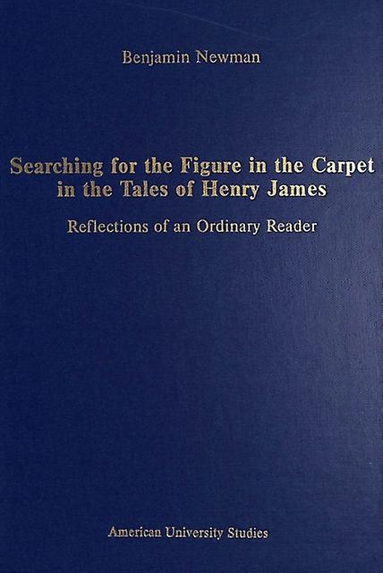 Searching For The Figure In The Carpet In The Tales Of Henry James