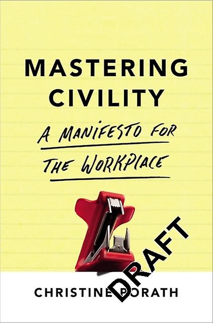 Mastering Civility A Manifesto For The Workplace by Christine Porath Paperback Book