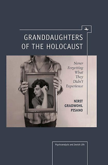 Granddaughters Of The Holocaust by Nirit Gradwohl Pisano Paperback