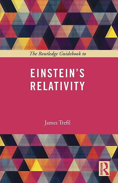 Routledge Guidebook To Einsteins Relativity by James Trefil Paperback