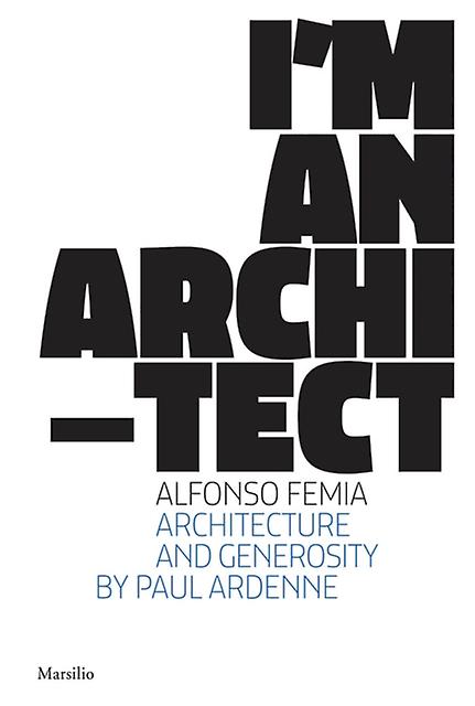 Alfonso Femia I'm An Architect by Alfonso Femia Hardback Book