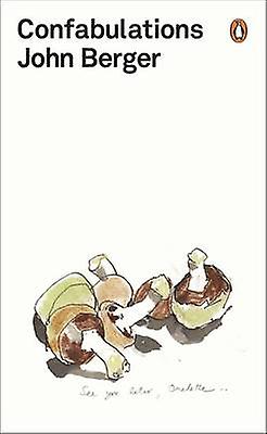 Confabulations by John Berger Paperback Book