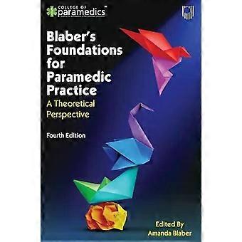 Blaber's Foundations For Paramedic Practice A Theoretical Perspective - Amanda Blaber