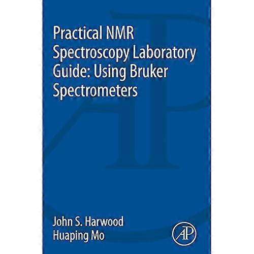 Practical NMR Spectroscopy Laboratory Guide: Using Bruker Spectrometers