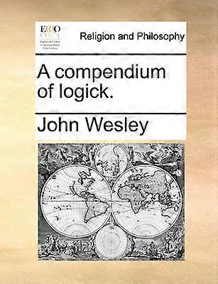 A compendium of logick