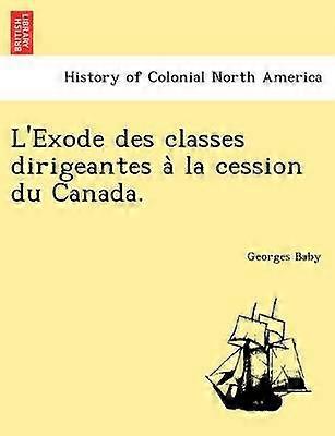 L'Exode des classes dirigeantes a la cession du Canada