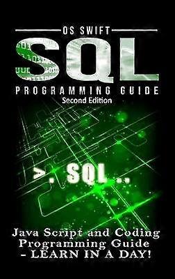 SQL Programming: Java Script and Coding Programming Guide: Learn in A Day!