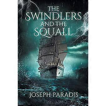 The Swindlers And The Squall A Saving The Dark Side Origin Story - Joseph Paradis