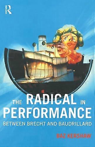 The Radical in Performance: Between Brecht and Baudrillard