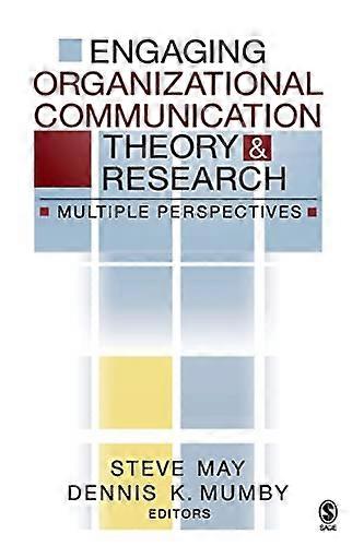 Engaging Organizational Communication Theory and Research: Multiple Perspectives