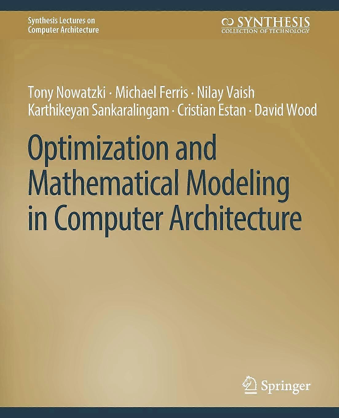 Optimization And Mathematical Modeling In Computer Architecture by Karthikeyan Sankaralingam Paperback Book