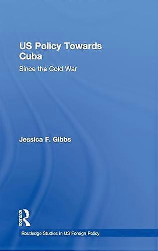 US Policy Towards Cuba: Since the Cold War