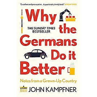 Why the Germans Do it Better Notes from a Grown Up Country