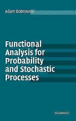 Functional Analysis for Probability and Stochastic Processes An Introduction