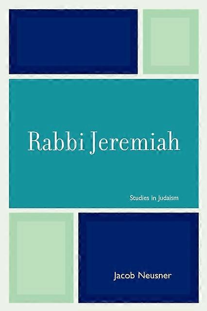 Rabbi Jeremiah - Jacob Neusner