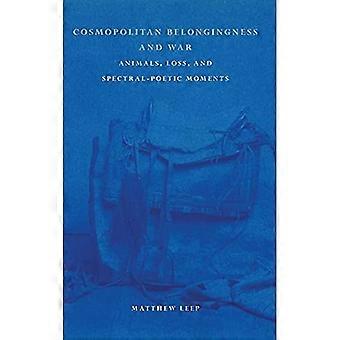 Kosmopolitische Zugehörigkeit und Krieg: Tiere, Verlust und gespenstisch-poetische Momente