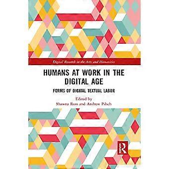 Menschen bei der Arbeit im digitalen Zeitalter: Formen digitaler Textarbeit (Digitale Forschung in den Geisteswissenschaften)