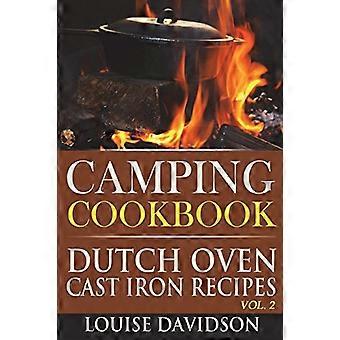 Camping-Kochbuch: Dutch Oven Cast Iron Rezepte Vol. 2 (Camp Cooking)