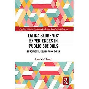Latina Students' Experiences In Public Schools Educational Equity And Gender - Susan McCullough