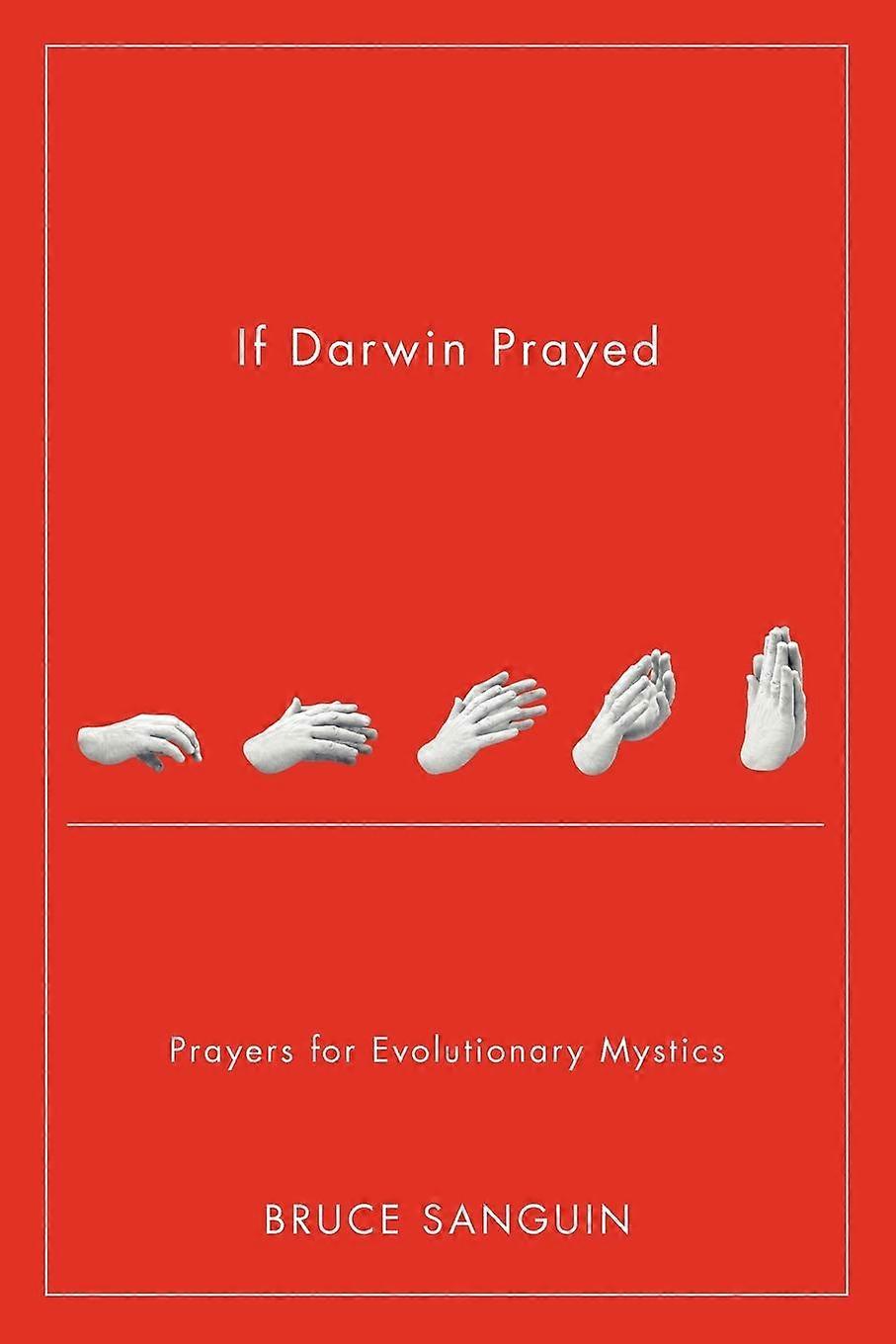 If Darwin Prayed Prayers For Evolutionary Mystics - Bruce G. Sanguin - Paperback - en Book