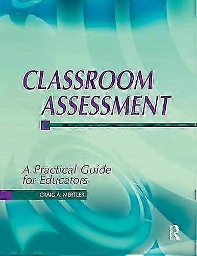 Classroom Assessment A Practical Guide for Educators