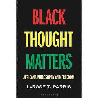Black Thought Matters Africana Philosophy and Freedom