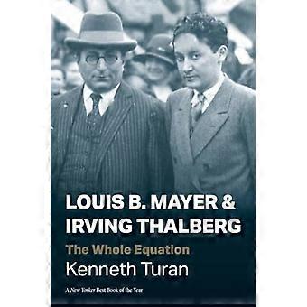 Louis B. Mayer og Irving Thalberg: Hele ligningen