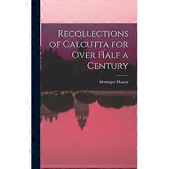 Recollections Of Calcutta For Over Half A Century - Montague Massey - Hardcover - English Book - History