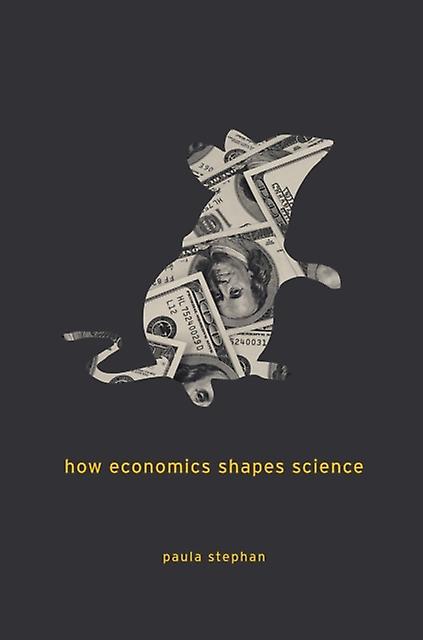 How Economics Shapes Science by Paula Stephan Paperback