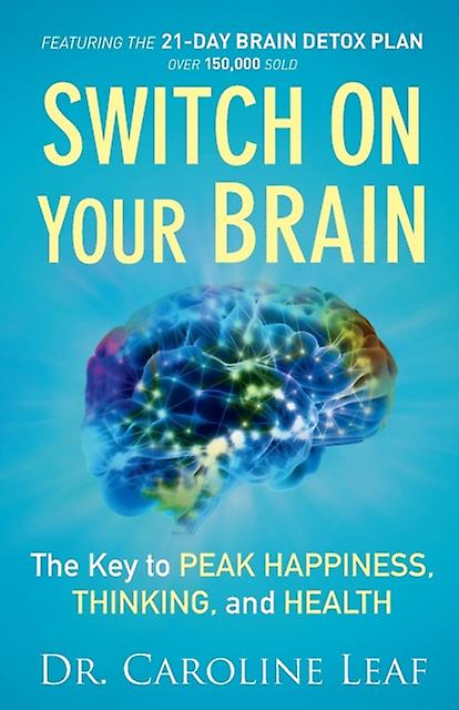 Switch On Your Brain The Key To Peak Happiness Thinking And Health by Dr. Caroline Leaf Paperback Book